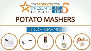 Best Potato Masher Reviews – How to Choose the Best Potato M
