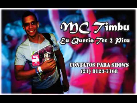 MC TIMBU - EU QUERIA TER 2 PI... (DJ TIMBU)