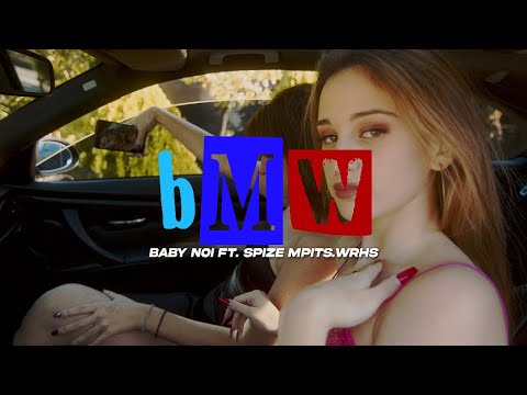 BMW - Baby Noi ft Spize,Mpits.wrhs - Official music video clip