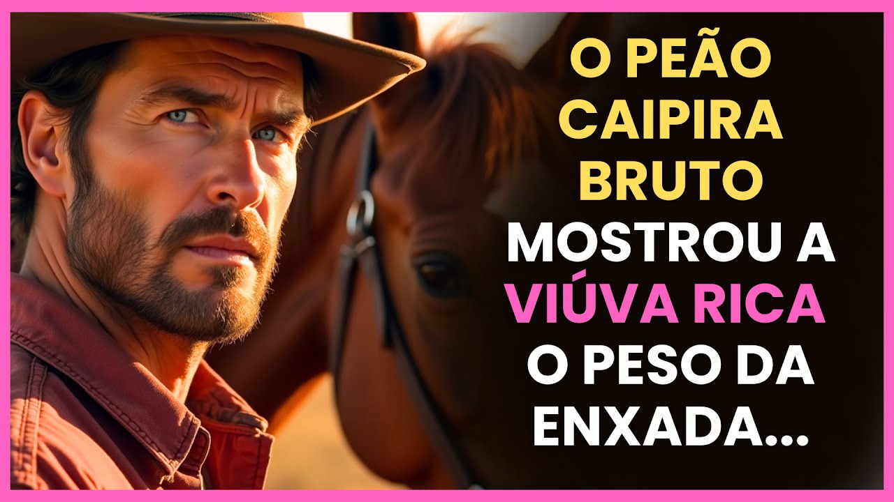 O PEÃO DURÃO PRECISOU ENSINAR A VIÚVA RICA A TRABALHAR NA FAZENDA, MAS ELA SE APAIXONOU ...