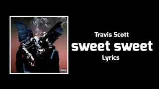 Travis Scott - sweet sweet (Lyrics)