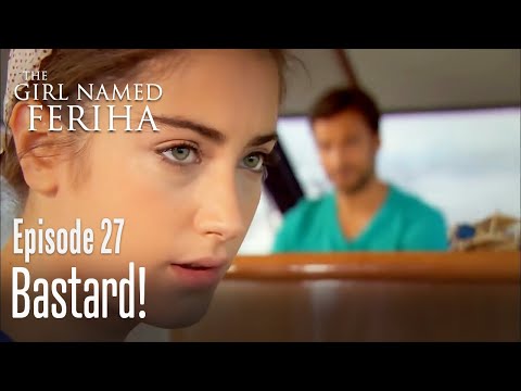 Bastard! - The Girl Named Feriha  Episode 27