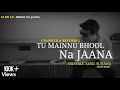 Bhool Na Jaana Tanveer Evan Slowed Reverb भूल न जाना From Memories Are Forever