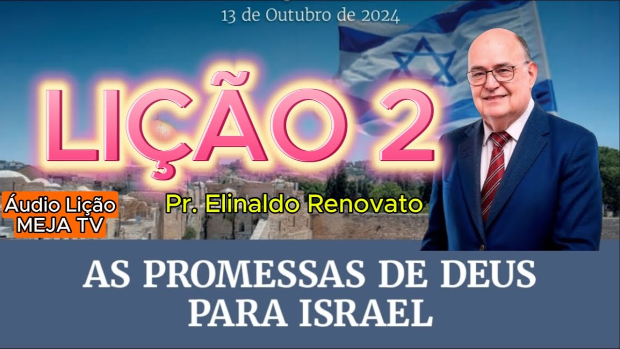 Lição 2 - As Promessas de Deus para Israel (Comentarista Pr. Elinaldo Renovato)