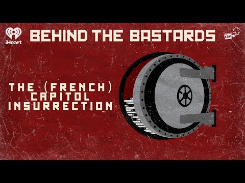 Behind the Insurrections - The (French) Capitol Insurrection | BEHIND THE BASTARDS