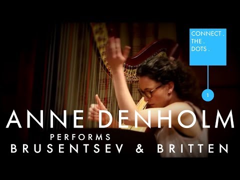 CONNECT . THE . DOTS . 1 | Anne Denholm performs Brusentsev & Britten