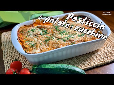 PASTICCIO DI PATAE E ZUCCHINE appetitoso piatto unico o sostanzioso contorno | Prima del Caffè