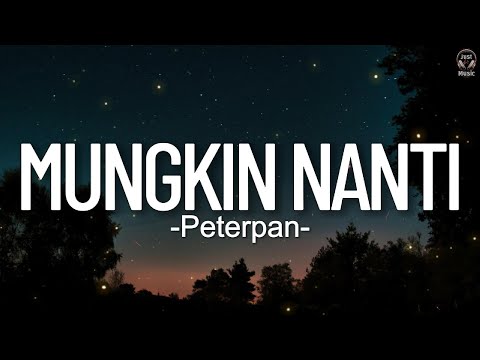 Mungkin Nanti - Peterpan [Lirik]