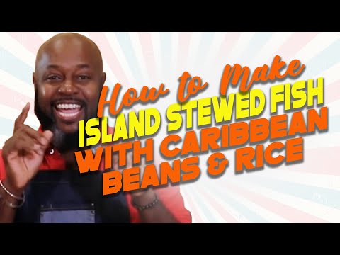 ISLAND STEWED FISH WITH CARIBBEAN BEANS AND RICE | CHEF WINSTON