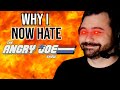 WHY I NOW HATE THE ANGRYJOESHOW