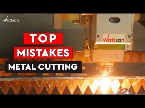 TOP METAL CUTTING MISTAKES I WATTSAN LASER METAL CUTTERS