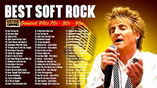 Rod Stewart, Lionel Richie 💥Timeless Soft Rock Ballads 70s 80s 90s 🎶 Greatest Hits Playlist