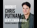 Goodbye Chris Putnam, Gentleman Rival