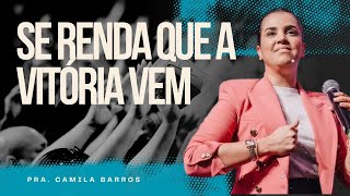 PRA  CAMILA BARROS I SE RENDA QUE A VITÓRIA VEM