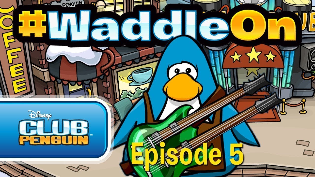 #WaddleOn : Episode 5 - Club Penguin
