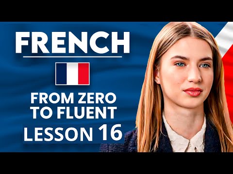 Learn French for Beginners - Essential Lesson for You to Become Fluent | Lesson 16