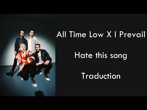 All Time Low X I Prevail - Hate This Song - Traduction
