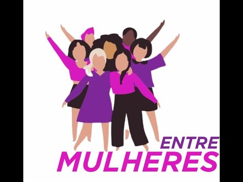 PROGRAMA ENTRE MULHERES - 15/03/2021
