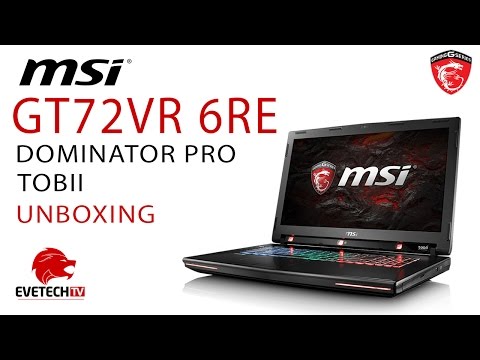 MSI GT72VR 6RE Dominatior Pro Tobii : Unboxing & Overview