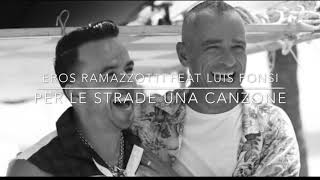 Eros Ramazzotti - Per Le Strade Una Canzone (feat. Luis Fonsi)