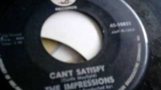 the impressions / cant satisfy