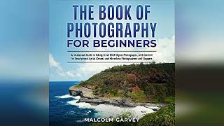 The Book of Photography for Beginners: An Audiobook Guide to Taking Great DSLR... | Audiobook Sample