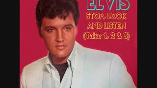 Elvis Presley - Stop, Look and Listen (Take 1, 2 &amp; 3)