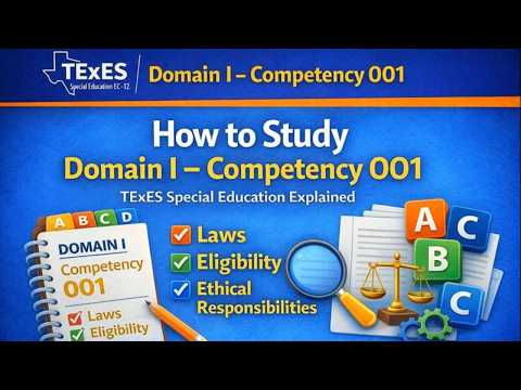 How to Study Domain I – Competency 001 | TExES Special Education Explained
