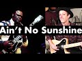 How To Play Ain't No Sunshine | Freddie King Version Guitar Lesson + Tutorial
