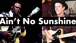 How To Play Ain&#39;t No Sunshine | Freddie King Version Guitar Lesson + Tutorial