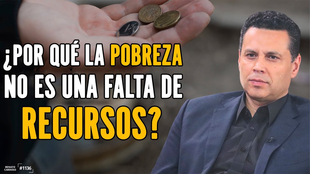 ¿POR QUÉ LA POBREZA NO ES LA FALTA DE RECURSOS?