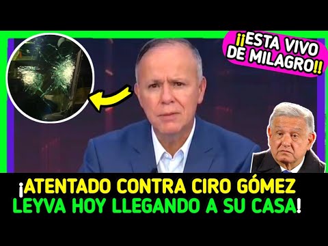🔴CIRO GOMEZ LEYVA SUFFERED AN ATTACK IN HIS CAR TODAY! THIS SAVED HIM