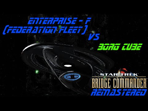 Star Trek Bridge Commander Remastered | NEW Enterprise-F (Fed Fleet) vs Borg Cube