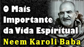 Neem Karoli Baba (Maharaj-ji) - O Mais Importante da Vida Espiritual