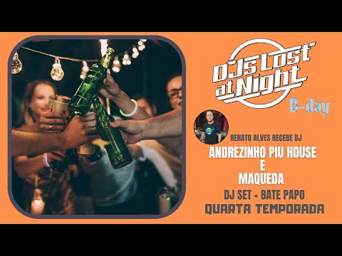 DJs Lost at Night  - Renato Alves recebe DJs Andrezinho Piu House e Maqueda