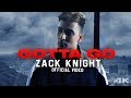 Zack Knight - Gotta Go (Official Music Video)