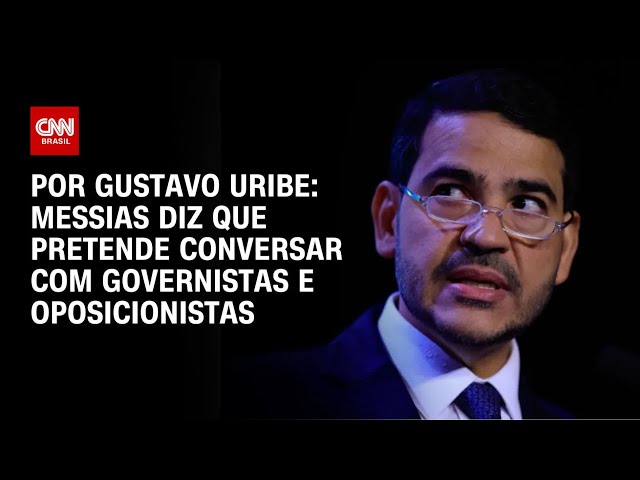 À CNN, Messias diz que pretende conversar com governistas e oposicionistas | BASTIDORES CNN