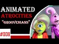 Animated Atrocities #08: "The Groovenians ...
