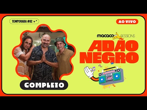 Macaco Sessions: Adão Negro (Completo)