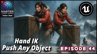 Push Objects in UE5 with Realistic Hand Movement | AAA Interaction System Ep. 44