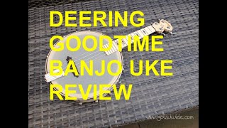 Video thumbnail for Got A Ukulele Reviews - Deering Goodtime Banjo Ukulele by GotAUkulele
