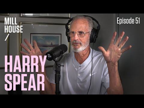 Harry Spear | Mill House Podcast - Episode 51