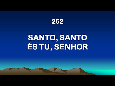 Harpa Cristã 252 - Santo, Santo És Tu, Senhor