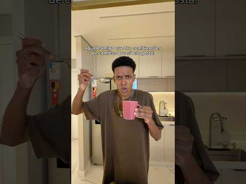 aquele amigo que faz combinações de comida que só ele gosta