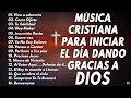LAS 40 MEJORES CANCIONES CRISTIANAS DE TODOS LOS TIEMPOS - ALABANZAS CRISTIANAS VIEJITAS PERO BONITA