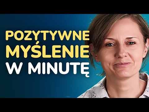 Trzy proste 1-minutowe techniki na pozytywne myślenie