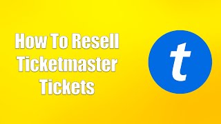 How To Resell Ticketmaster Tickets