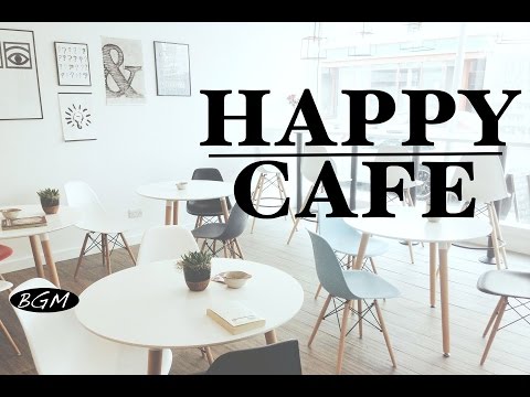 HAPPY CAFE MUSIC - Relaxing Jazz & Bossa Nova Music For Study,Work - Background Music