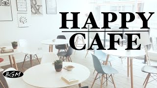 HAPPY CAFE MUSIC - Relaxing Jazz & Bossa Nova Music For Study,Work - Background Music