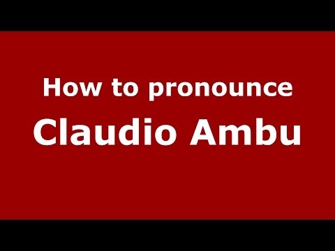 How to pronounce Claudio Ambu (Italian/Italy)  - PronounceNames.com
